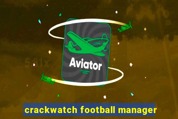 crackwatch football manager